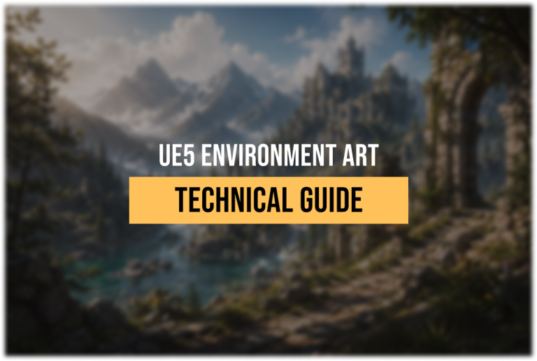 3D Environment Art for UE5: Technical Considerations for AAA-Tier Projects