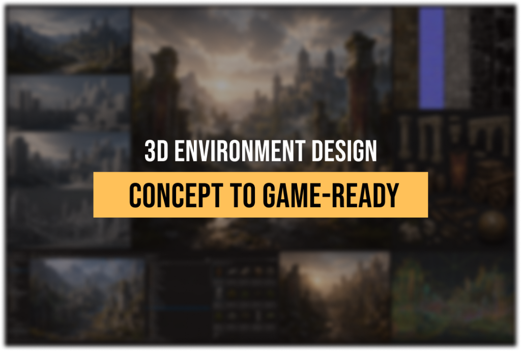 3D Environment Design: From Concept to Game-Ready World